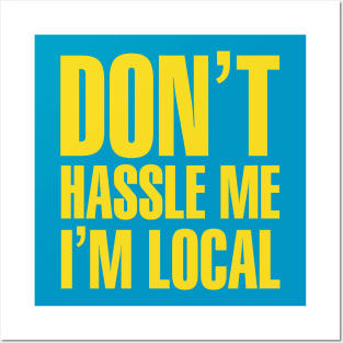 Bob Wiley Don't Hassle Me I'm Local Posters and Art